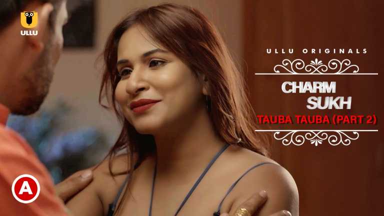 Charmsukh Tauba Tauba Part 2 Ullu Web Series Watch