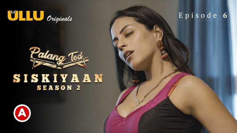 Palang Tod Siskiyaan Part 2 2022 Ullu Web Series Season 2 Episode 06 – Ullu Originals 