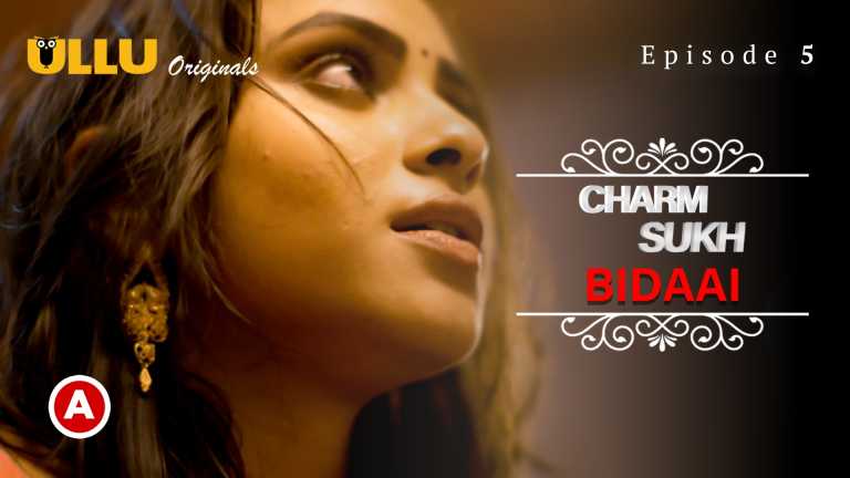 Charmsukh – Bidaai Part 2 2022 Hindi Web Series Episode 05 Ullu Originals 