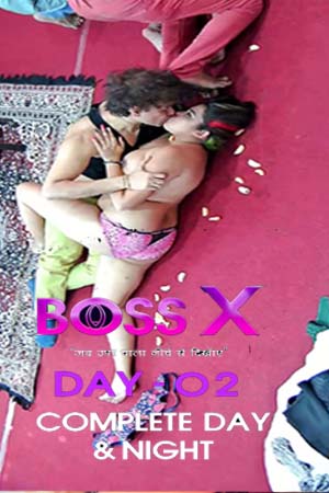 Boss X – Day 02 Complete Day & Night 2022 Moodx Short Films Download