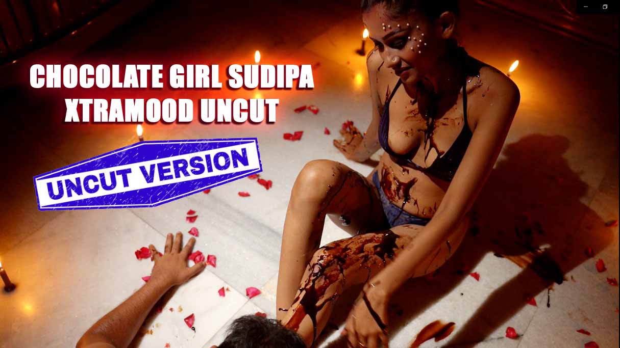 Chocolate Girl Sudipa 2022 XtraMood Uncut Short Film Watch