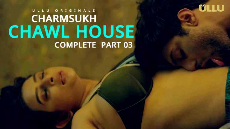 Charmsukh – Chawl House Part 3 Ullu Web Series Full Episode 2022 