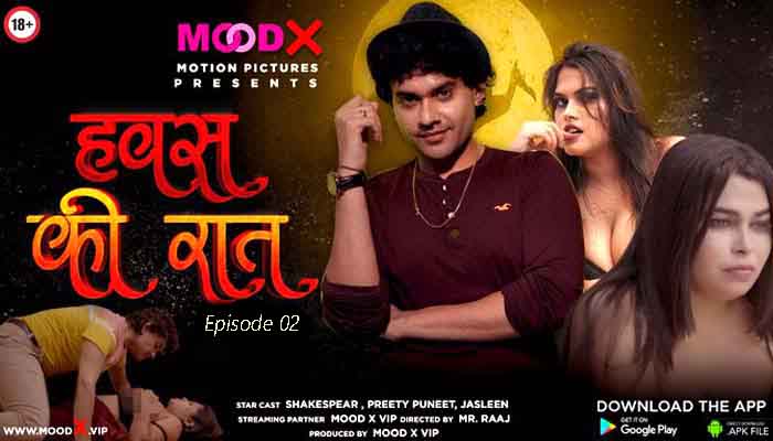 Hawas Ki Raat 2022 Hindi Web Series Season 01 Episode 02 – MoodX Originals