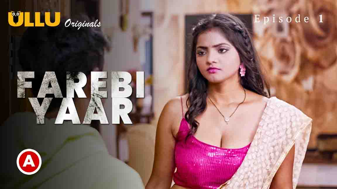 Farebi Yaar Prat 01 2023 Hindi Web Series Episode 01 Ullu Originals