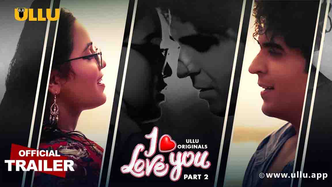 I Love You Part 2 2023 Ullu Originals Official Trailer