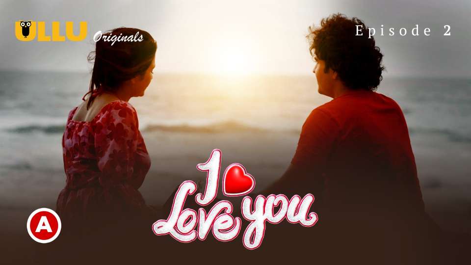 I Love You Prat 01 2023 Hindi Web Series Episode 02 Ullu Originals