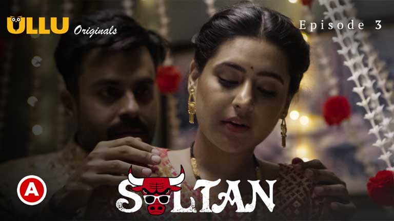 Sultan Part 1 2022 Uncut Hindi Web Series Full Episode 03 Ullu Originals 