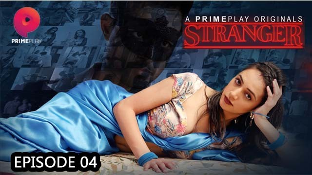 Stranger 2023 Hindi Web Series Season 01 Episode 04 Primeplay Originals