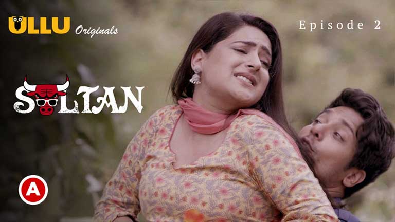 Sultan Part 1 2022 Uncut Hindi Web Series Full Episode 02 Ullu Originals