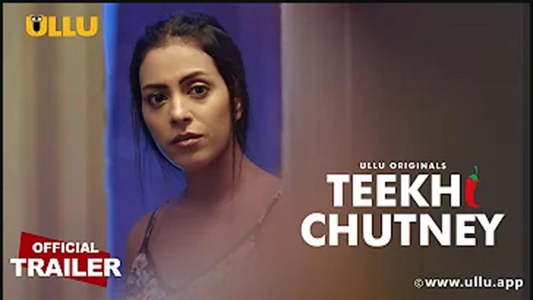 Teekhi Chutney 2022 Ullu Originals Official Traile 