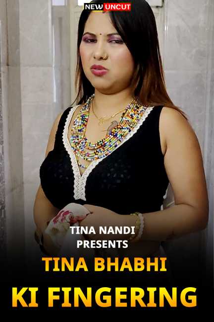 Tina Bhabhi ki Fingering 2022 Tina Nandi Solo Short Film Download