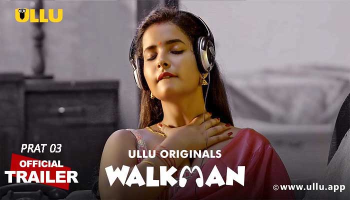 Walkman Prat 03 2022 ULLU Originals Official Trailer 