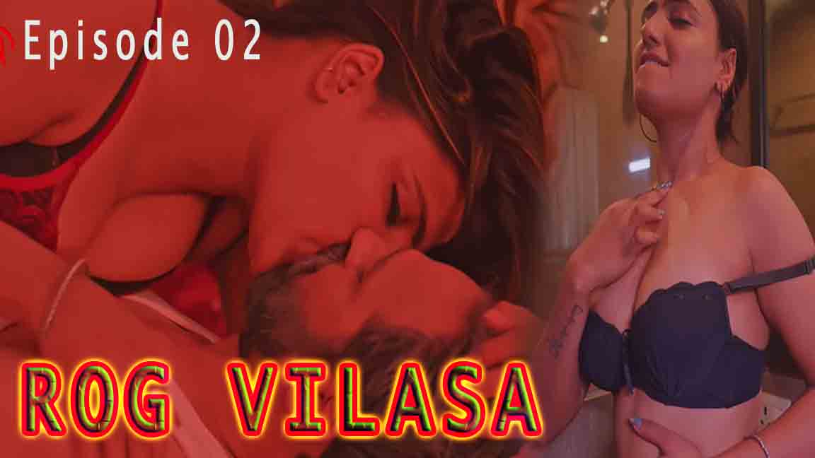 Rog Vilasa 2023 Hindi Web Series Episode 02 Ranggen Originals