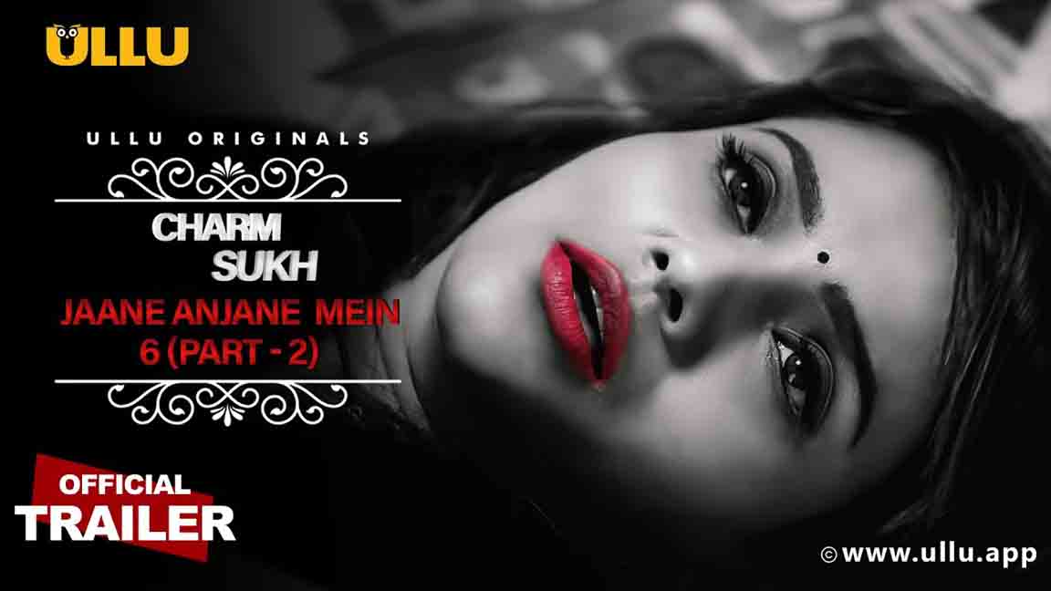 Charmsukh 6 Jane Anjane Mein Part 2 2023 Official Trailer Ullu Originals 