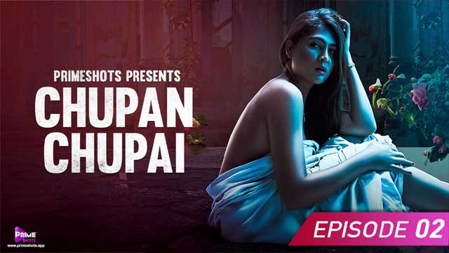 Chupan Chupai 2023 Primeshots Originals Web Series Episode 02 Watch Online