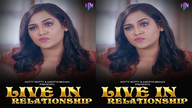 Live In Relationship 2023 Hotty Notty Originals Hindi Web Series Episode 01 Watch Online 