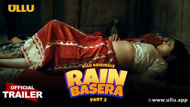 18+ Rain Basera Part 2 (2023) Hindi Ullu Originals Web Series 720p HDRip Official Trailer 13MB Downlo