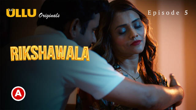 Rikshawala Part 02 2023 Ullu Originals Hindi Web Series Episode 05 Watch Now