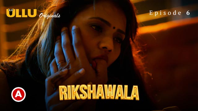Rikshawala Part 02 2023 Ullu Originals Hindi Web Series Episode 06 Watch Now 