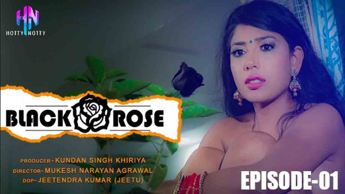 Black Rose 2023 Hindi Web Series Eoisode 01 Hotty Notty Originals 