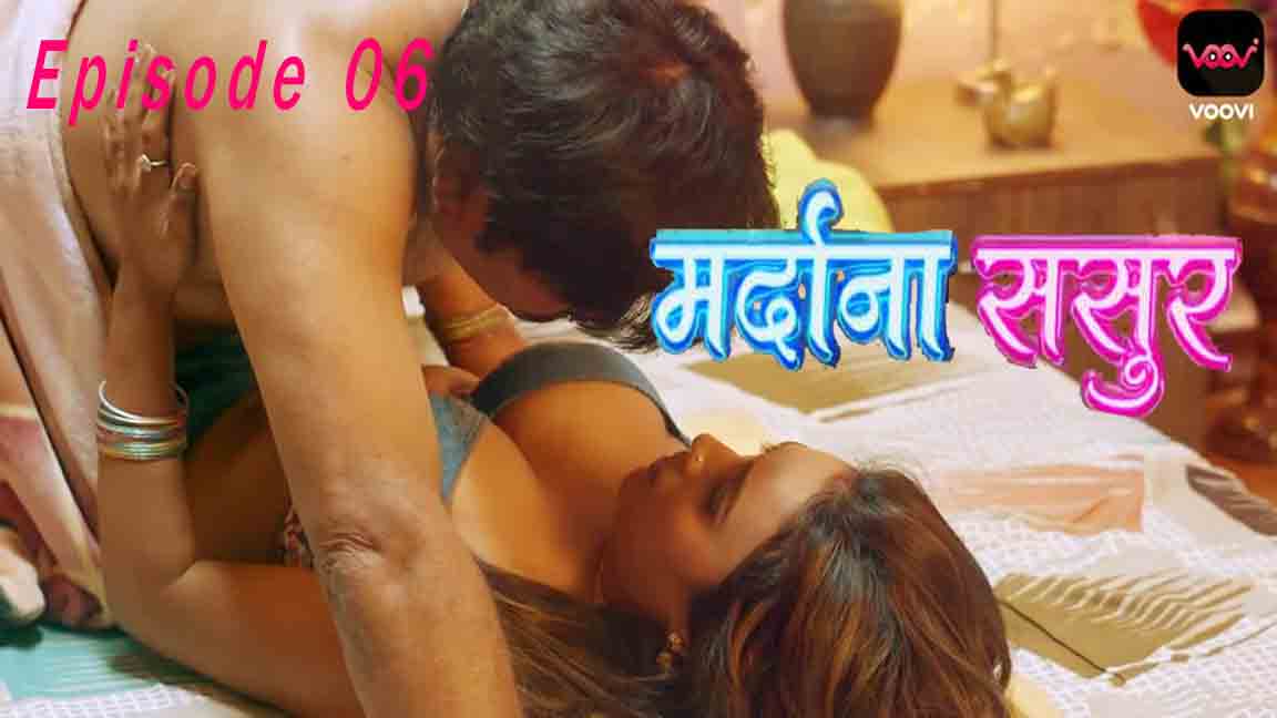 Mardana Sasur Part 03 2023 Hindi Hot Web Series Episode 06 Voovi Originals 