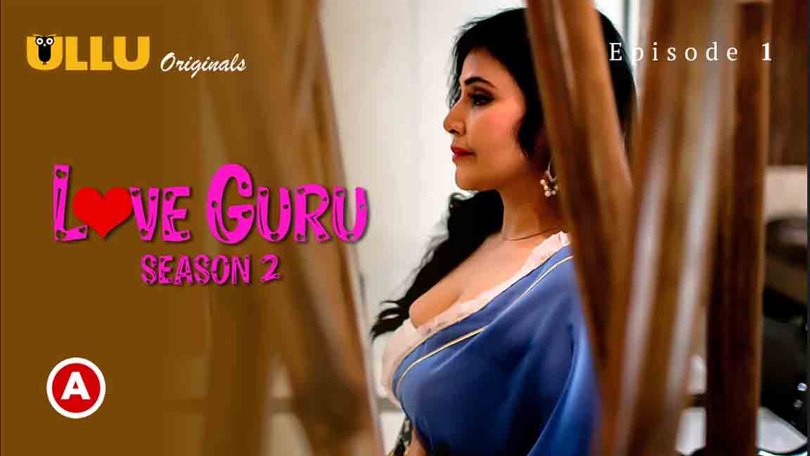 Love Guru Season 02 Prat 01 2023 Hindi Web Series Episode 01 Ullu Originals