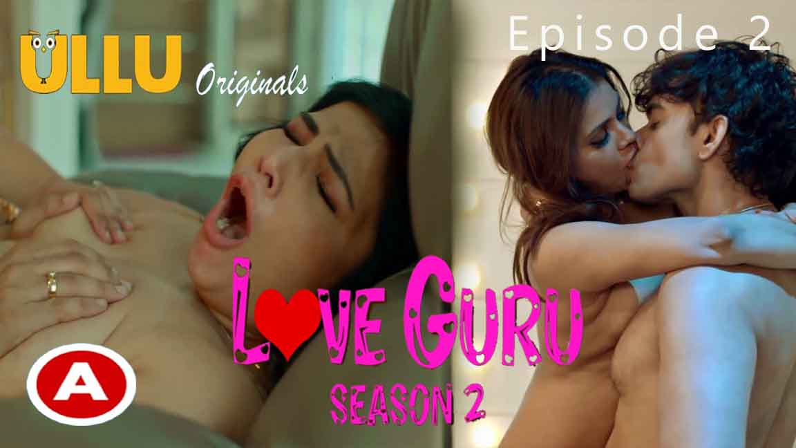Love Guru Season 02 Prat 01 2023 Hindi Web Series Episode 02 Ullu Originals 