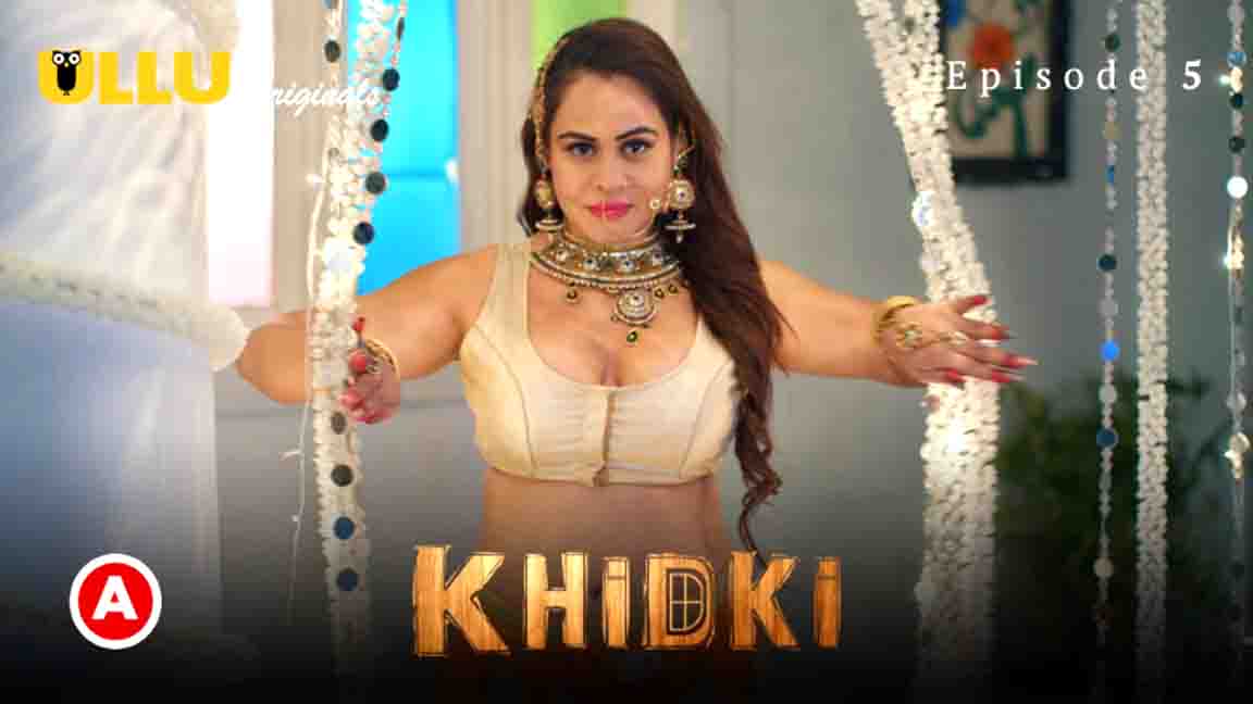 Khidki Part 2 2023 Hindi Web Series Episode 05 Ullu Originals