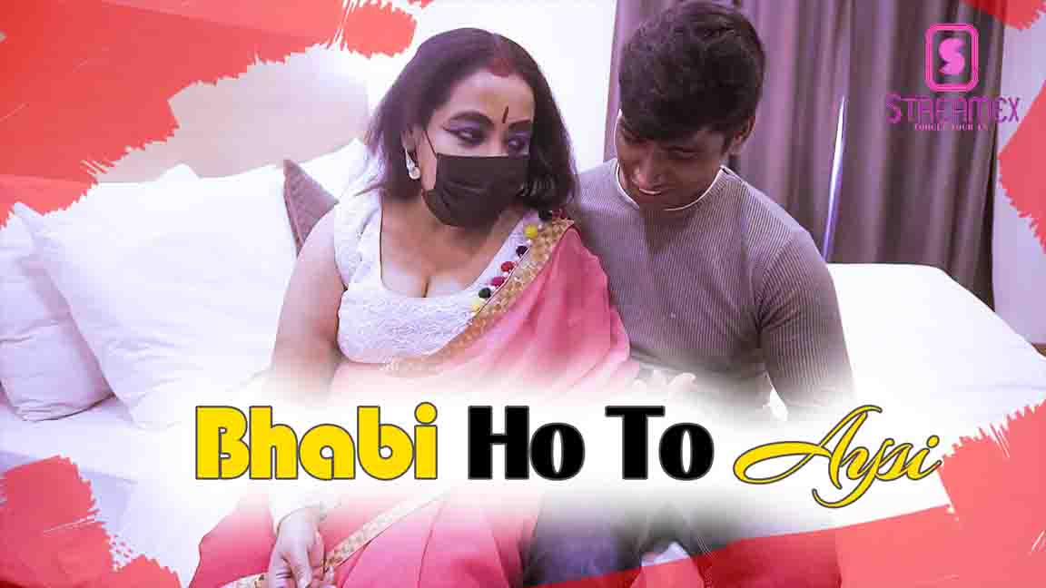 Bhabi Ho To Aysi 2023 Hindi Short Flim Streamex Originals 