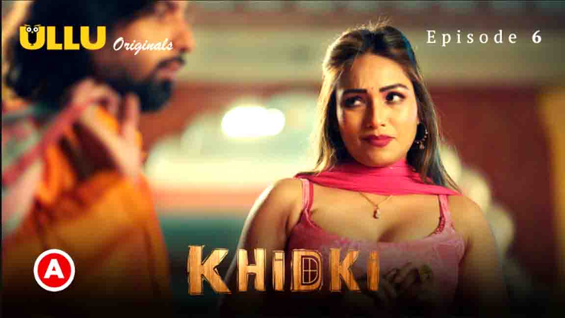 Khidki Part 2 2023 Hindi Web Series Episode 06 Ullu Originals