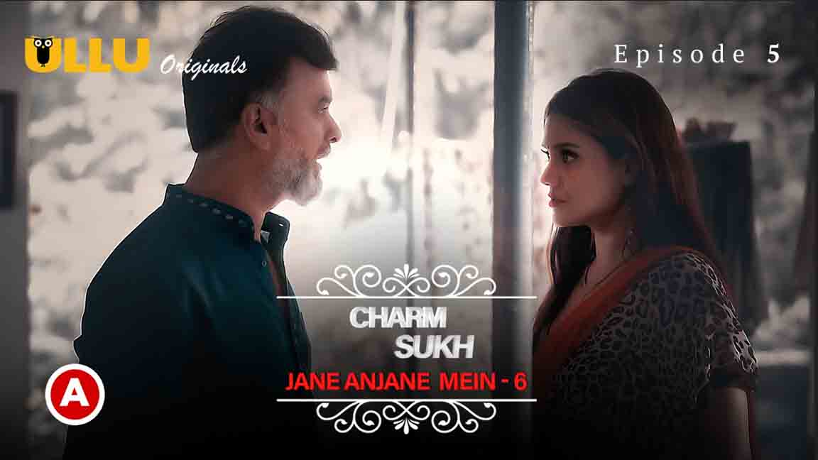 Charmsukh 6 Jane Anjane Mein Part 2 2023 Hindi Hot Web Series Episodes 05 Ullu Originals