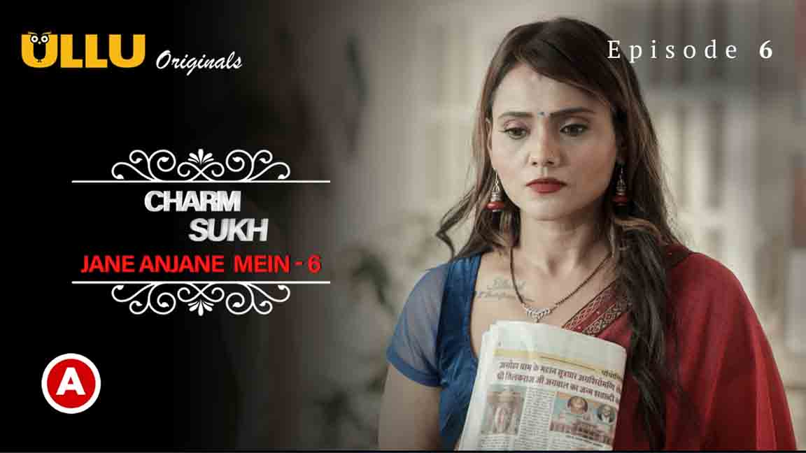 Charmsukh 6 Jane Anjane Mein Part 2 2023 Hindi Hot Web Series Episodes 06 Ullu Originals