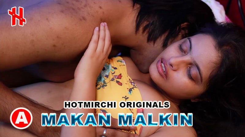 Makan Malkin 2023 Hindi Hot Short Films Hotmirchi Originals